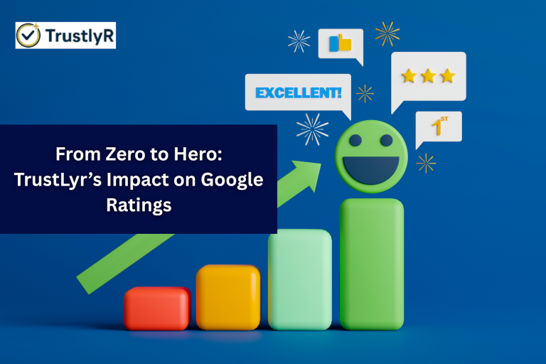 From Zero to Hero: TrustLyr’s Impact on Google Ratings